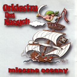 02. Orkiestra Dni Naszych – Mleczne oceany, wyd. MTJ, Warszawa 2000