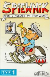Śpiewnik pieśni i piosenek patriotycznych, wyd. Niezależna Gazeta Polska, Warszawa 2007